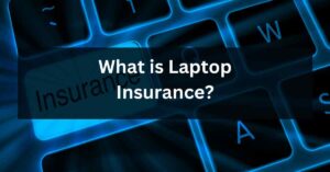 What is Laptop Insurance?