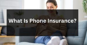 What Is Phone Insurance?